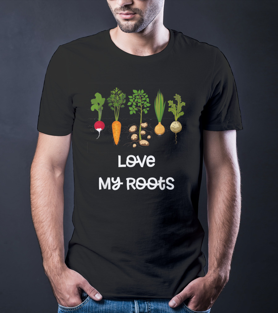 Love My Roots Root Vegetables Gardening Cute Garden T-Shirt