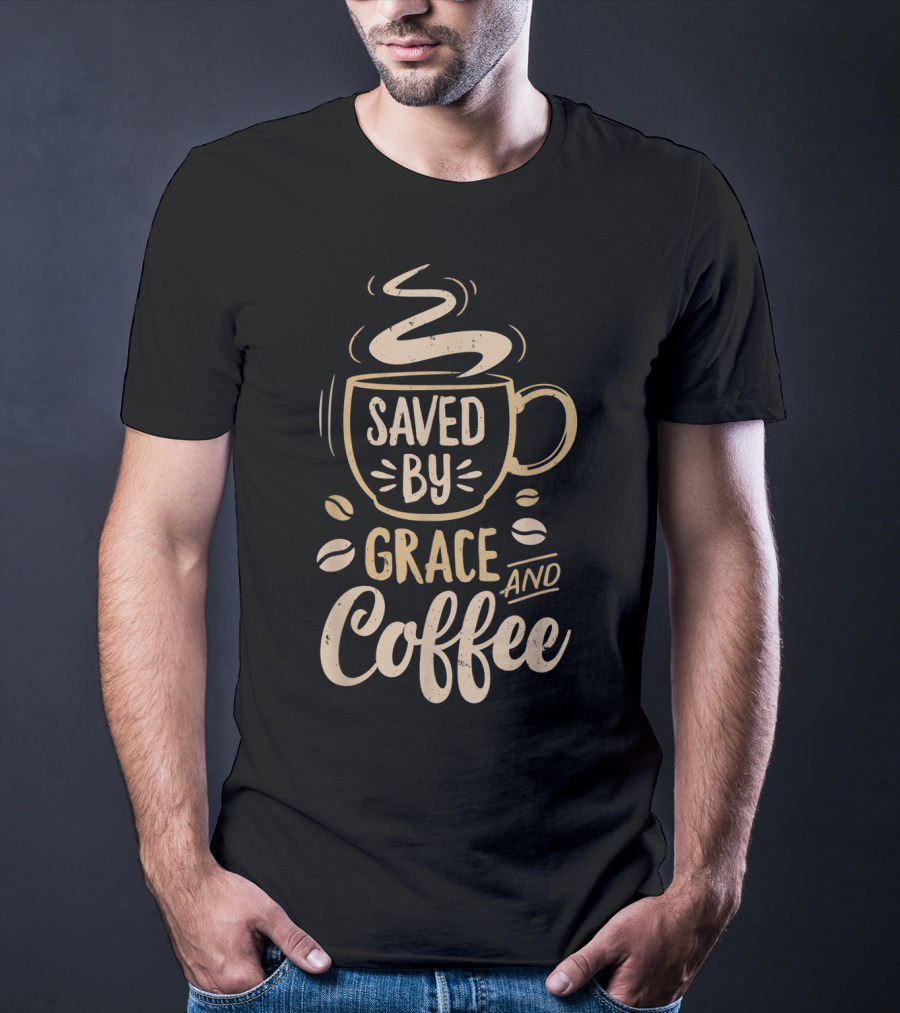 Saved By Grace And Coffee Christian Inspirational Mug T-Shirt