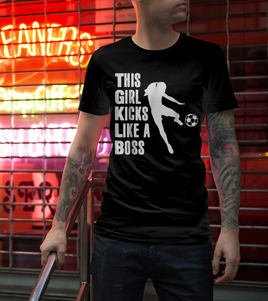 This Girl Kicks Like A Boss Soccer Player T-Shirt