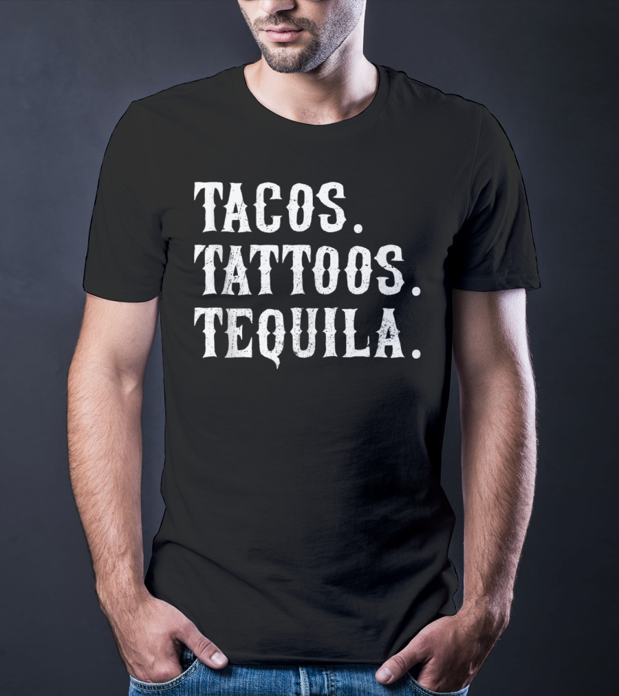 Tacos Tattoos Tequila T-Shirt