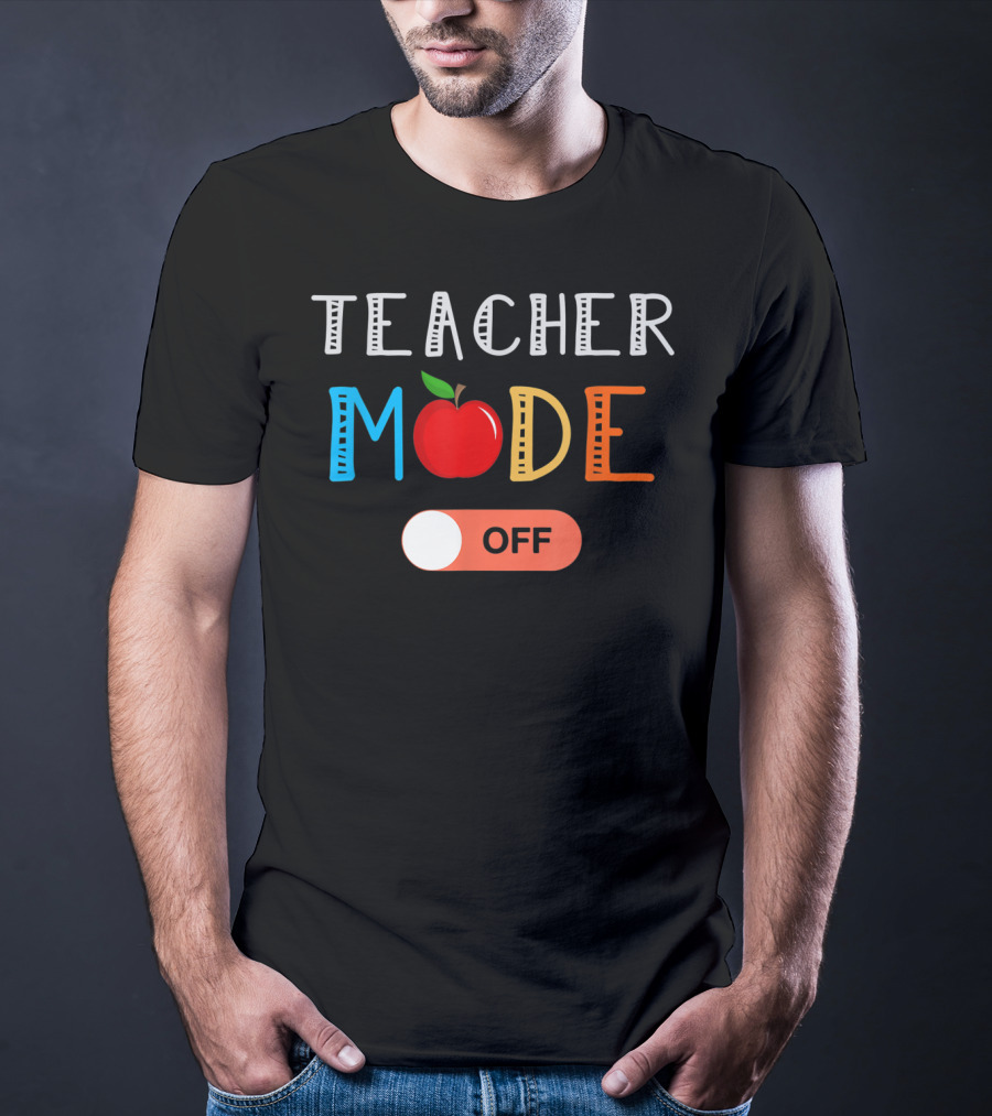 Teacher Mode Off Apple Theme Last Day Of School T-Shirt