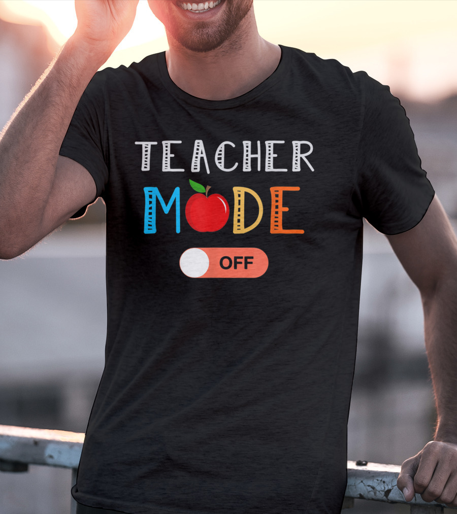 Teacher Mode Off Apple Theme Last Day Of School T-Shirt