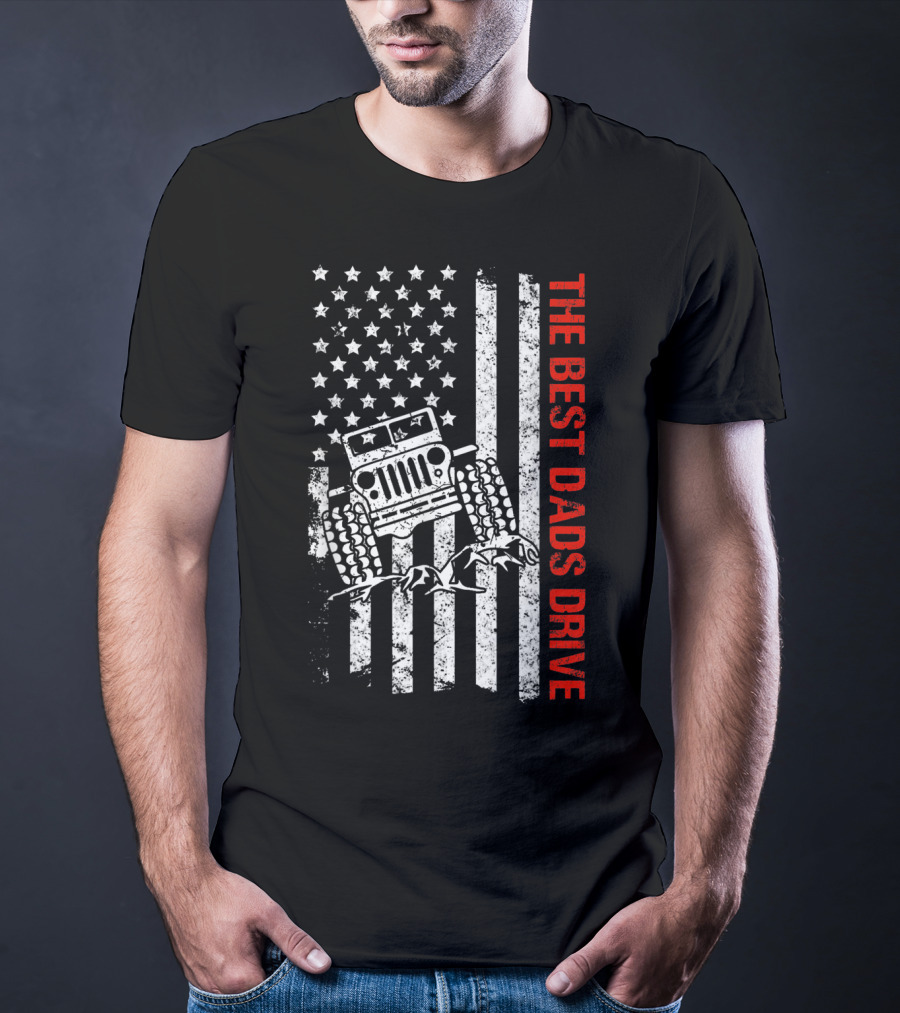 The Best Dads Drive Jeeps American Flag Patriotic T-Shirt