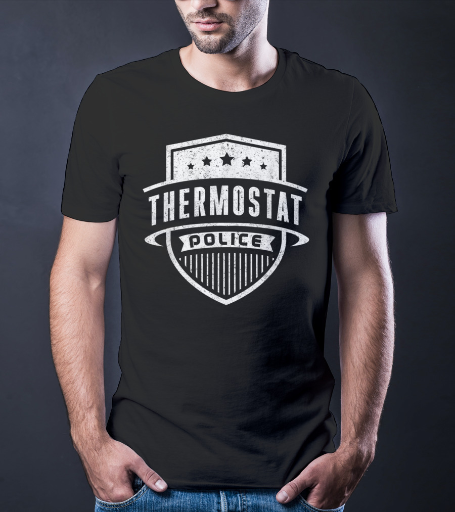 Thermostat Police Badge Funny Father's Day Dad T-Shirt