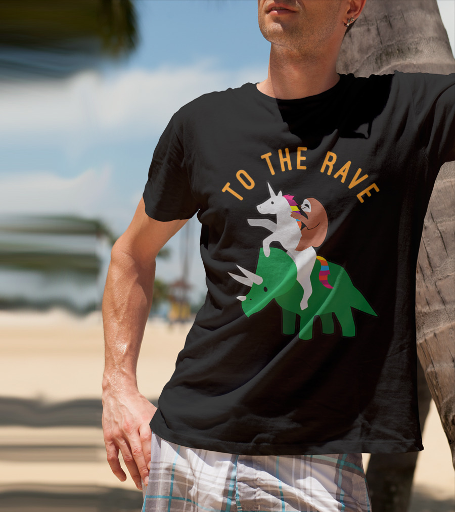 To The Rave Unicorn Sloth Riding Dinosaur EDM Funny T-Shirt