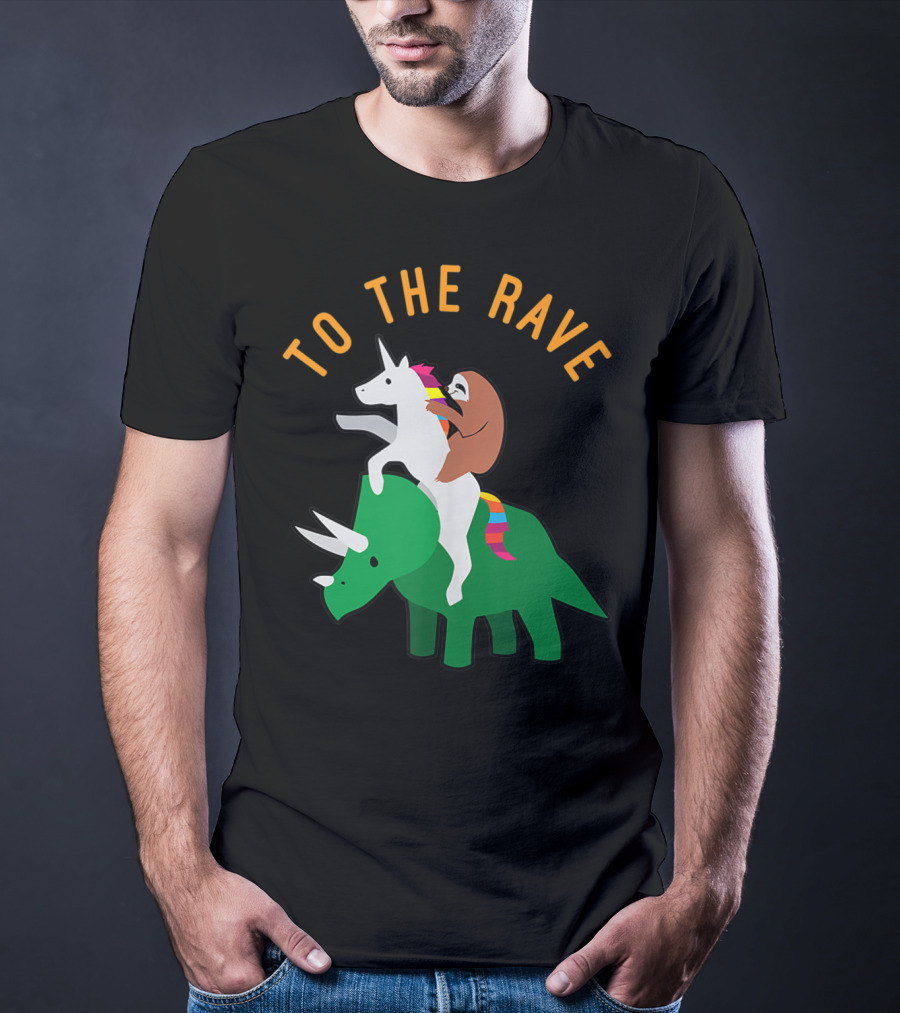 To The Rave Unicorn Sloth Riding Dinosaur EDM Funny T-Shirt