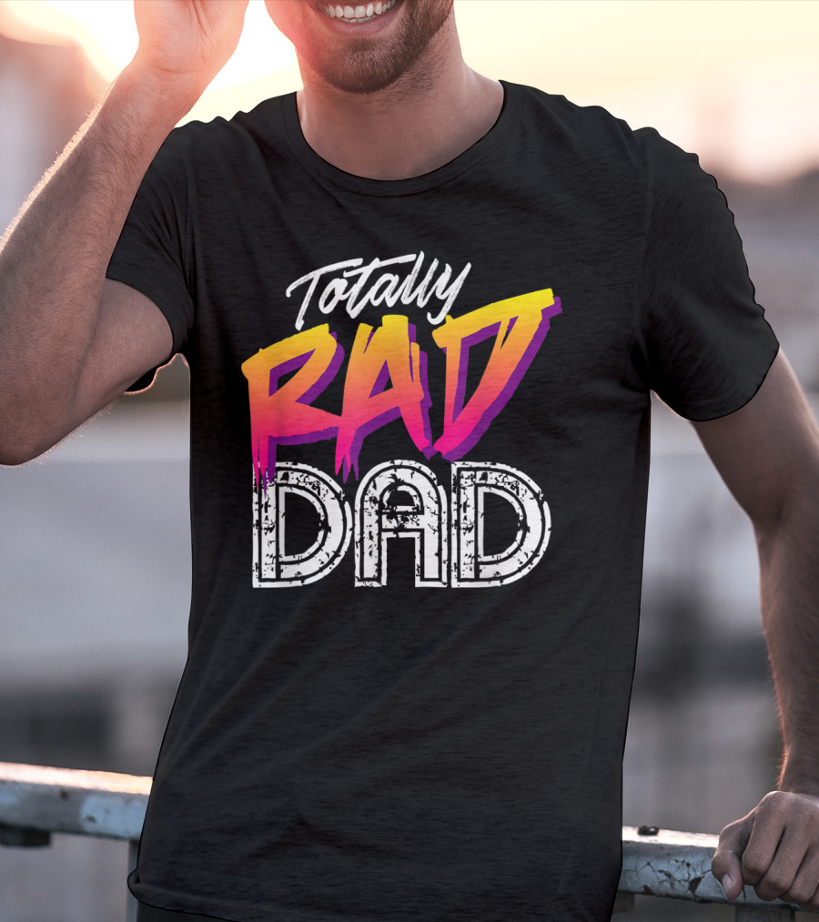 Totally Rad Dad 80s T-Shirt