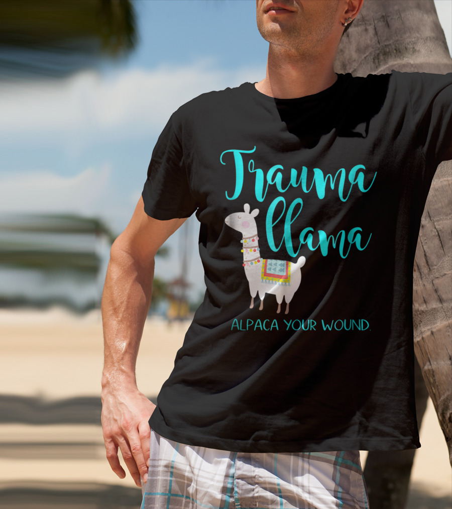 Trauma Llama Alpaca Your Wound Nurse Pun Funny ER Nurse Alpa T-Shirt