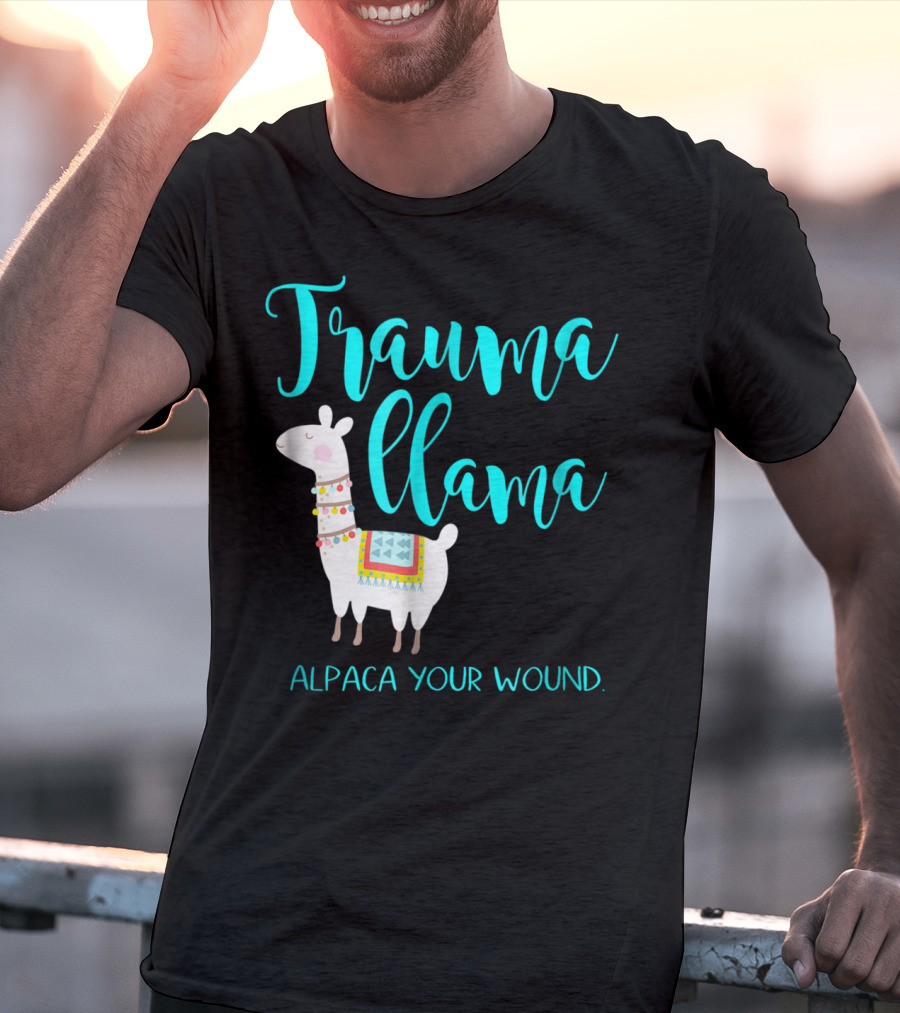Trauma Llama Alpaca Your Wound Nurse Pun Funny ER Nurse Alpa T-Shirt