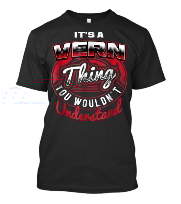 IT'S A VERN THING YOU WOULDN'T UNDERSTAND T-Shirt