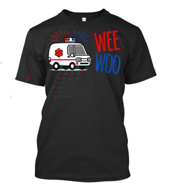 WEE WOO Ambulance EMT Paramedic AMR Emergency Response T-Shirt