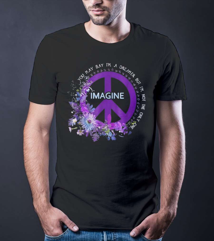 You May Say I'm A Dreamer Imagine Peace Symbol With Purple Floral T-Shirt