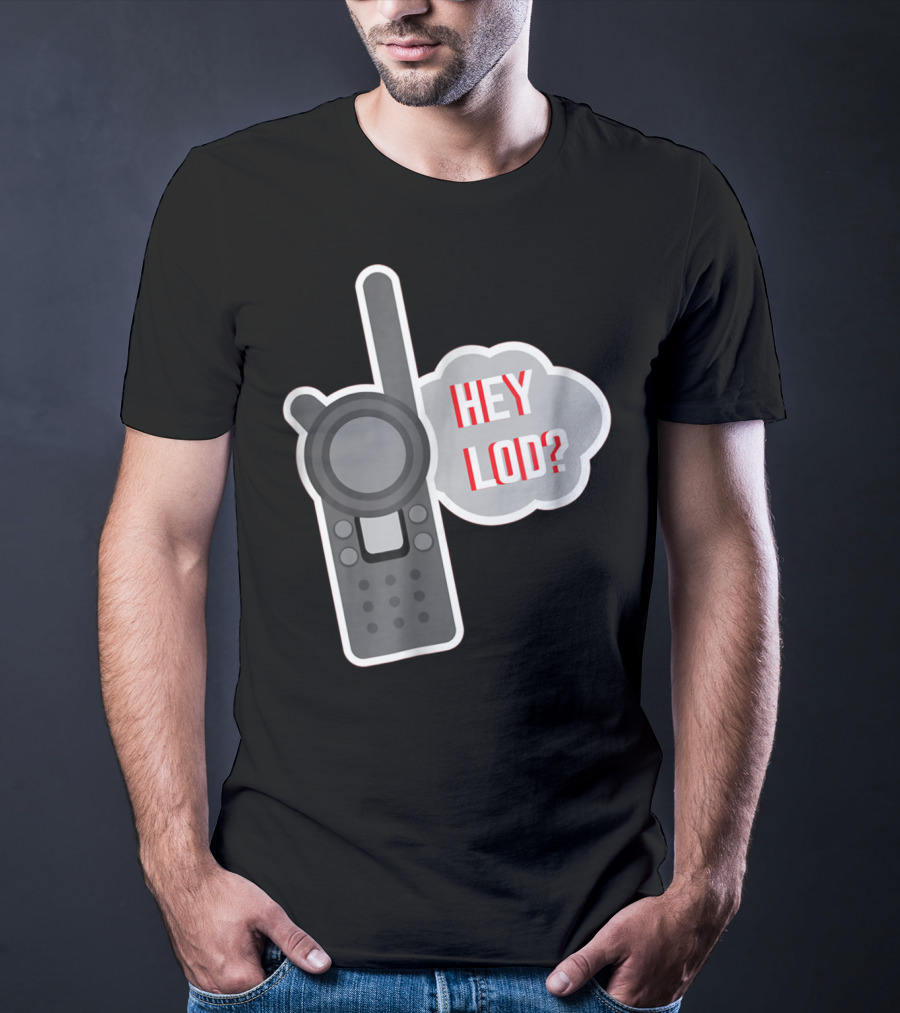 Hey LOD Target Work Humor Walkie Talkie T-Shirt