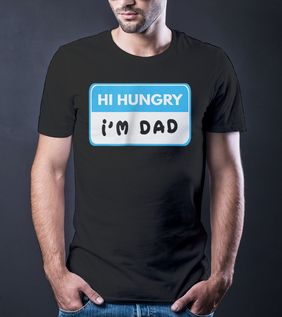 Hi Hungry I'm Dad Funny Dad Joke Label T-Shirt