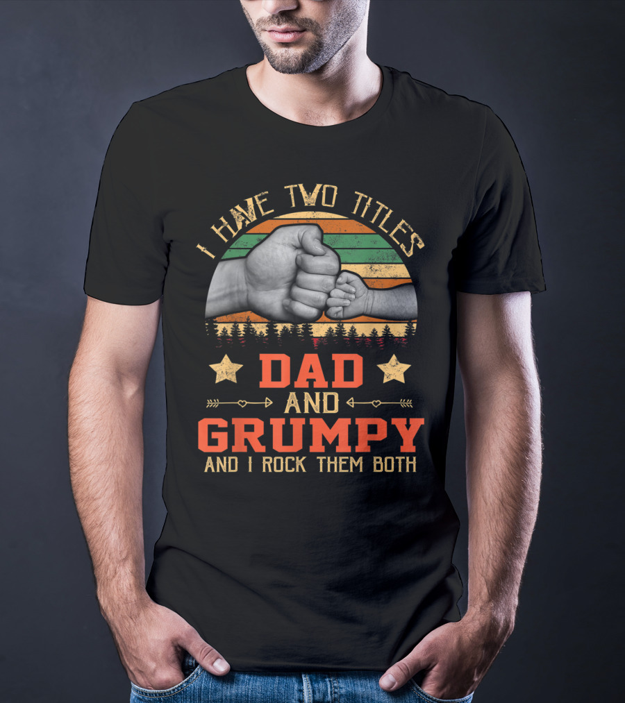 I Have Two Titles Dad And Grumpy Grandpa And I Rock Them Both Fist Bump Retro Vintage Stars T-Shirt