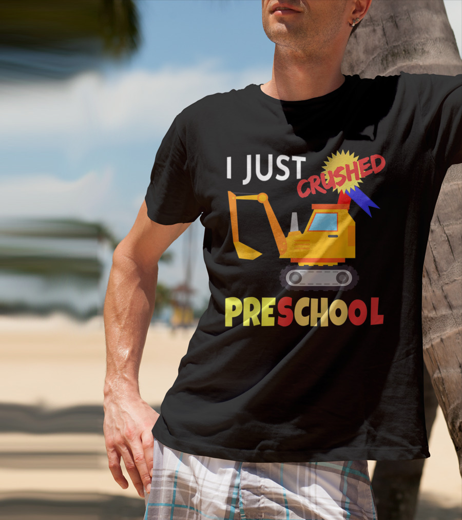 I Just Crushed Preschool Excavator Graduation Badge T-Shirt