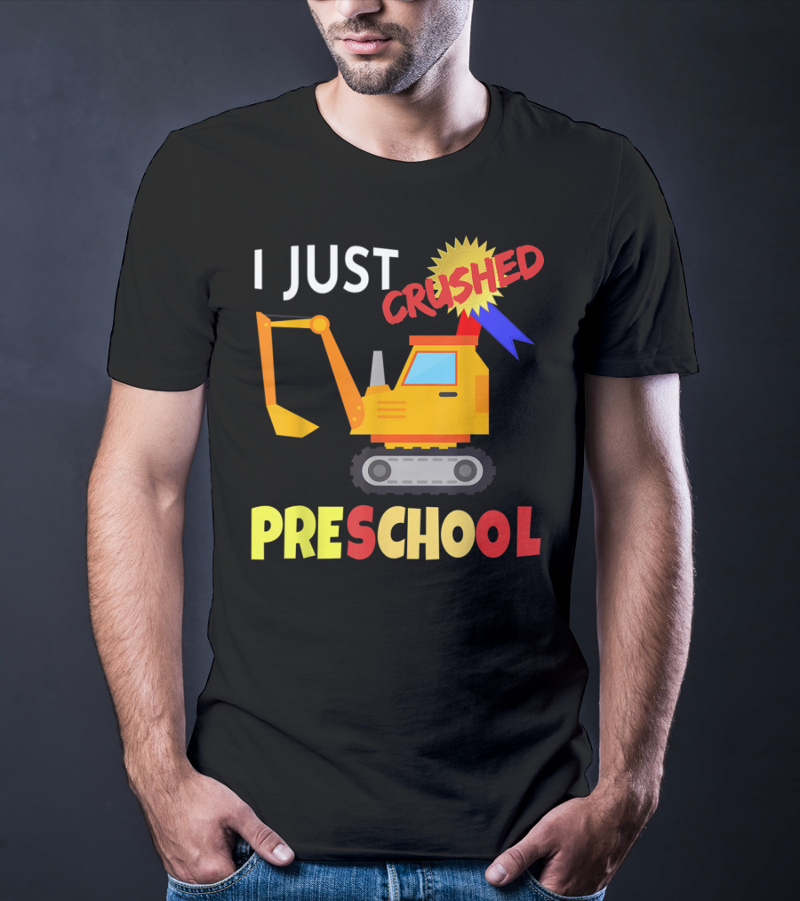 I Just Crushed Preschool Excavator Graduation Badge T-Shirt