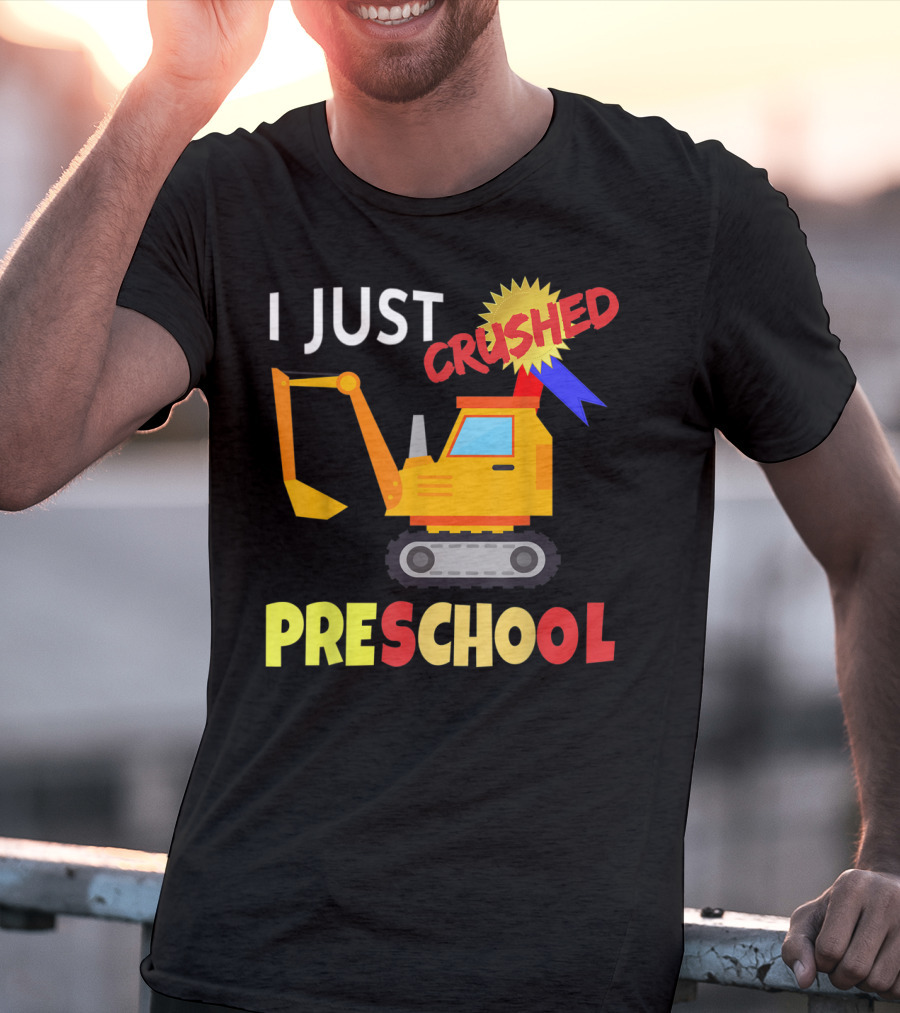I Just Crushed Preschool Excavator Graduation Badge T-Shirt