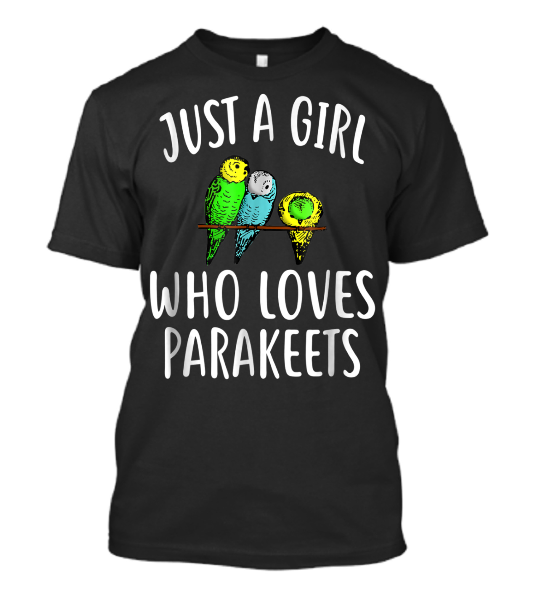 Just A Girl Who Loves Parakeets T-Shirt
