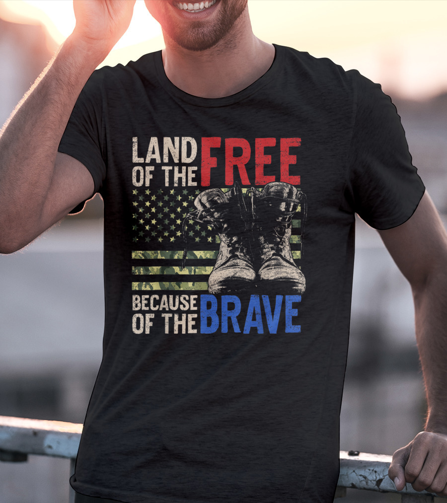 Land Of The Free Because Of The Brave American Flag And Military Boots T-Shirt