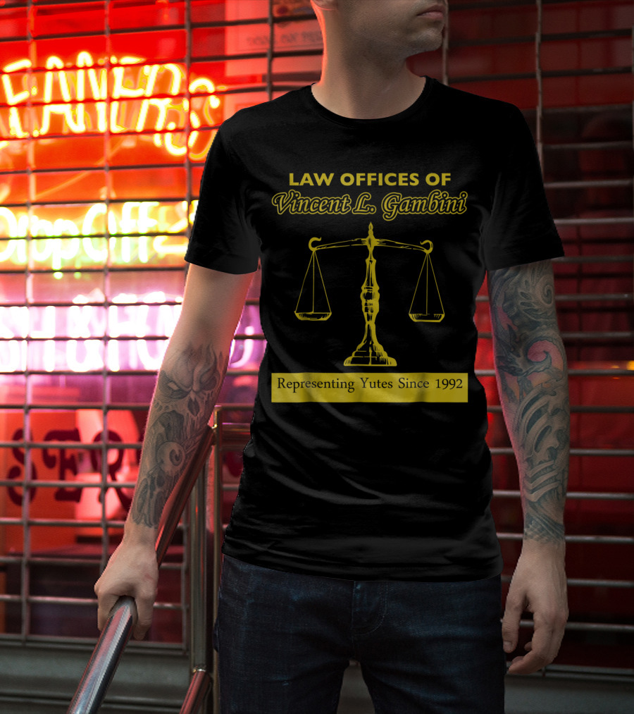 Law Offices Of Vincent L. Gambini Representing Yutes Since 1992 T-Shirt