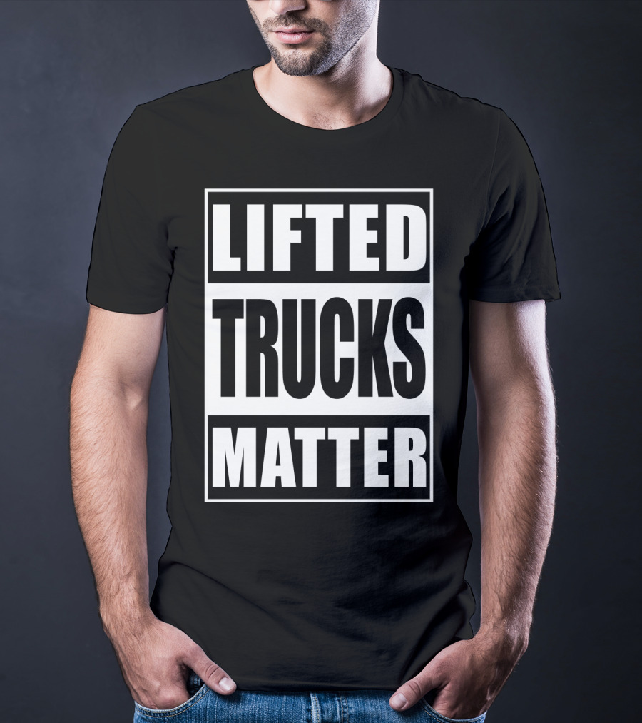 Lifted Trucks Matter Classic Text T-Shirt