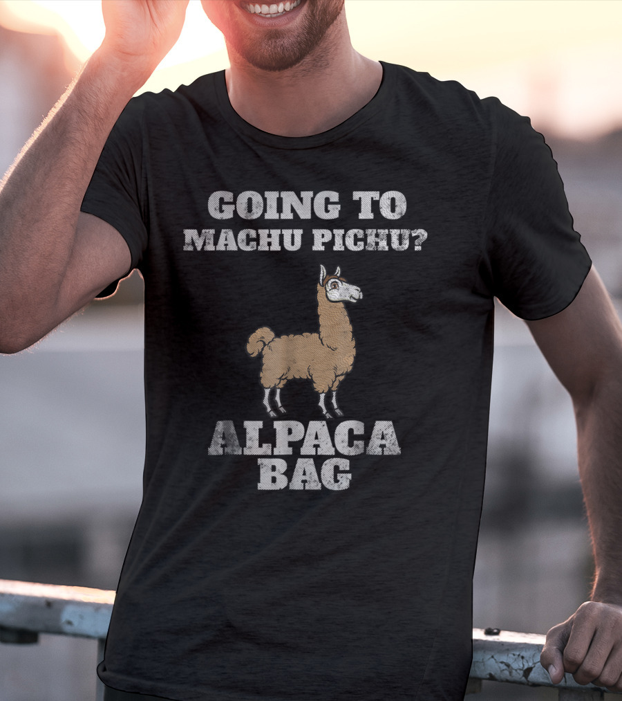 GOING TO MACHU PICCHU ALPACA BAG Peru Andes Mountains Incan Vac T-Shirt
