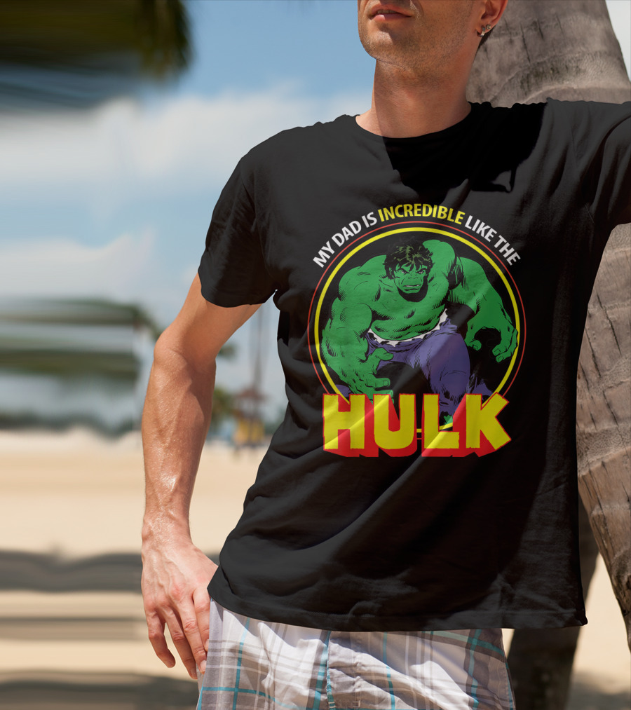 My Dad Is Incredible Like The Hulk Marvel T-Shirt