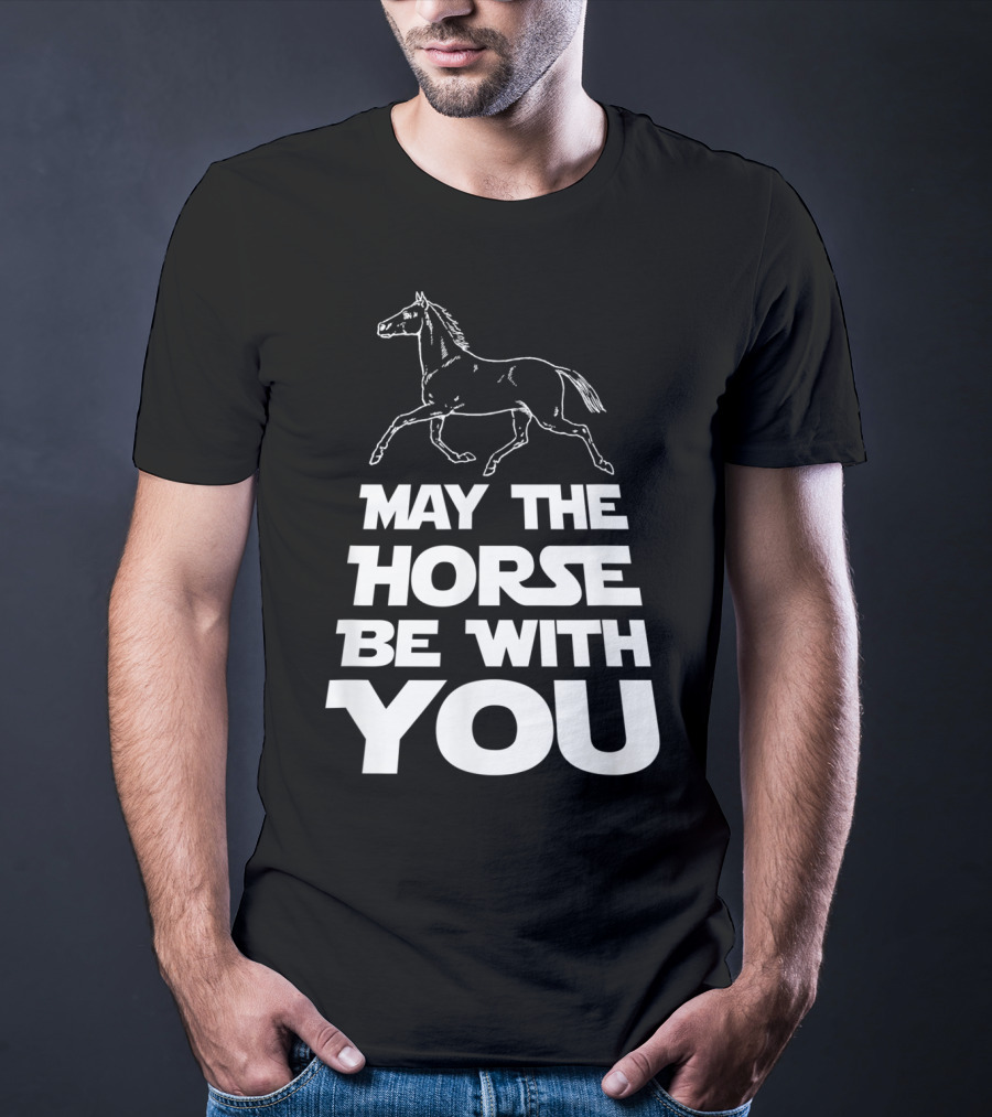 May The Horse Be With You Funny Star Wars T-Shirt