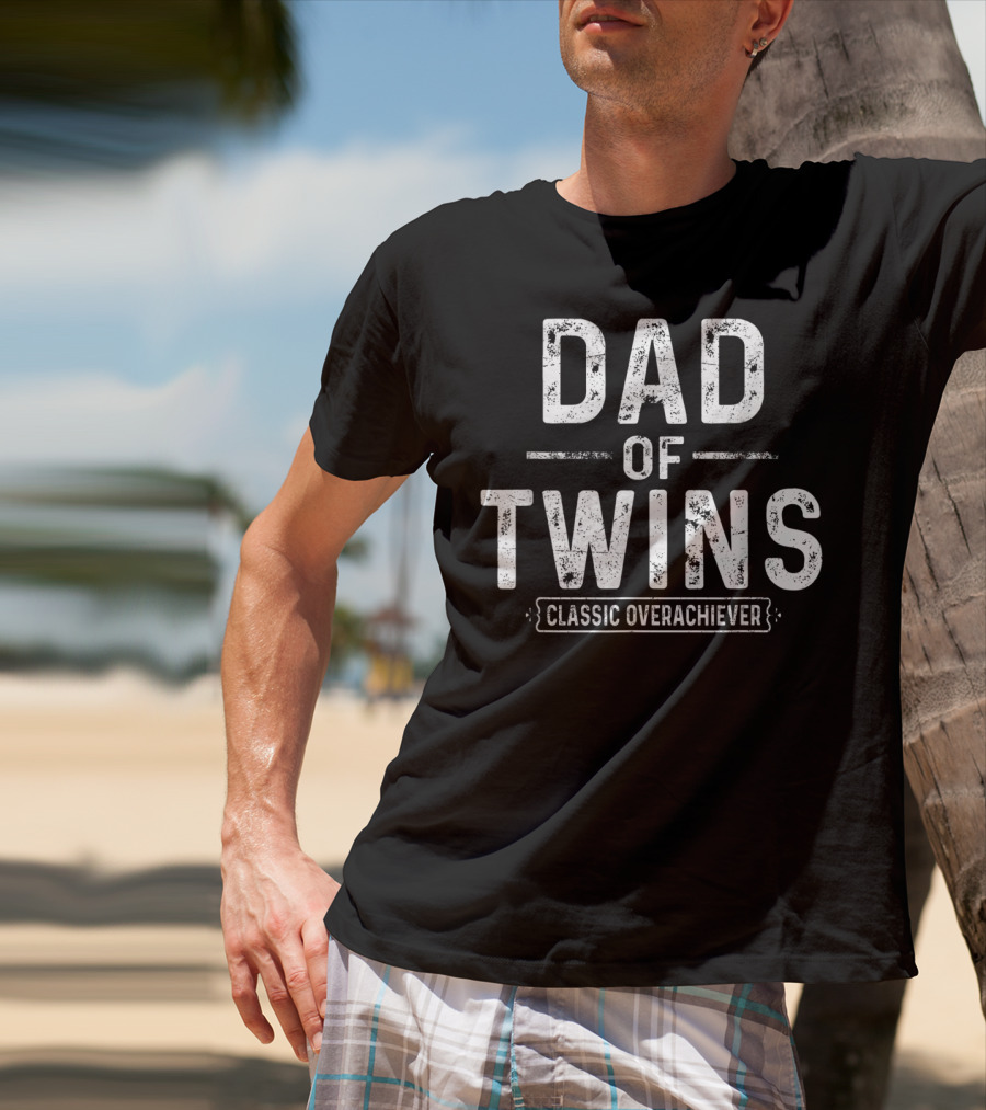 Dad Of Twins Classic Overachiever T-Shirt
