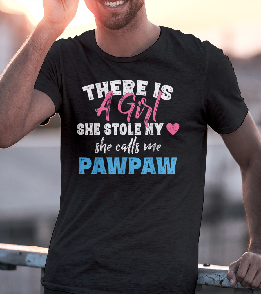There Is A Girl She Stole My Heart She Calls Me Pawpaw T-Shirt
