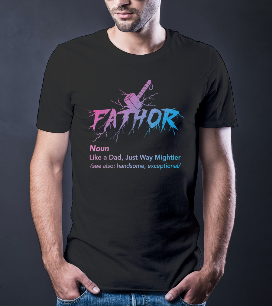Fathor Noun Like A Dad Just Way Mightier Handsome Exceptional Hammer Lightning T-Shirt