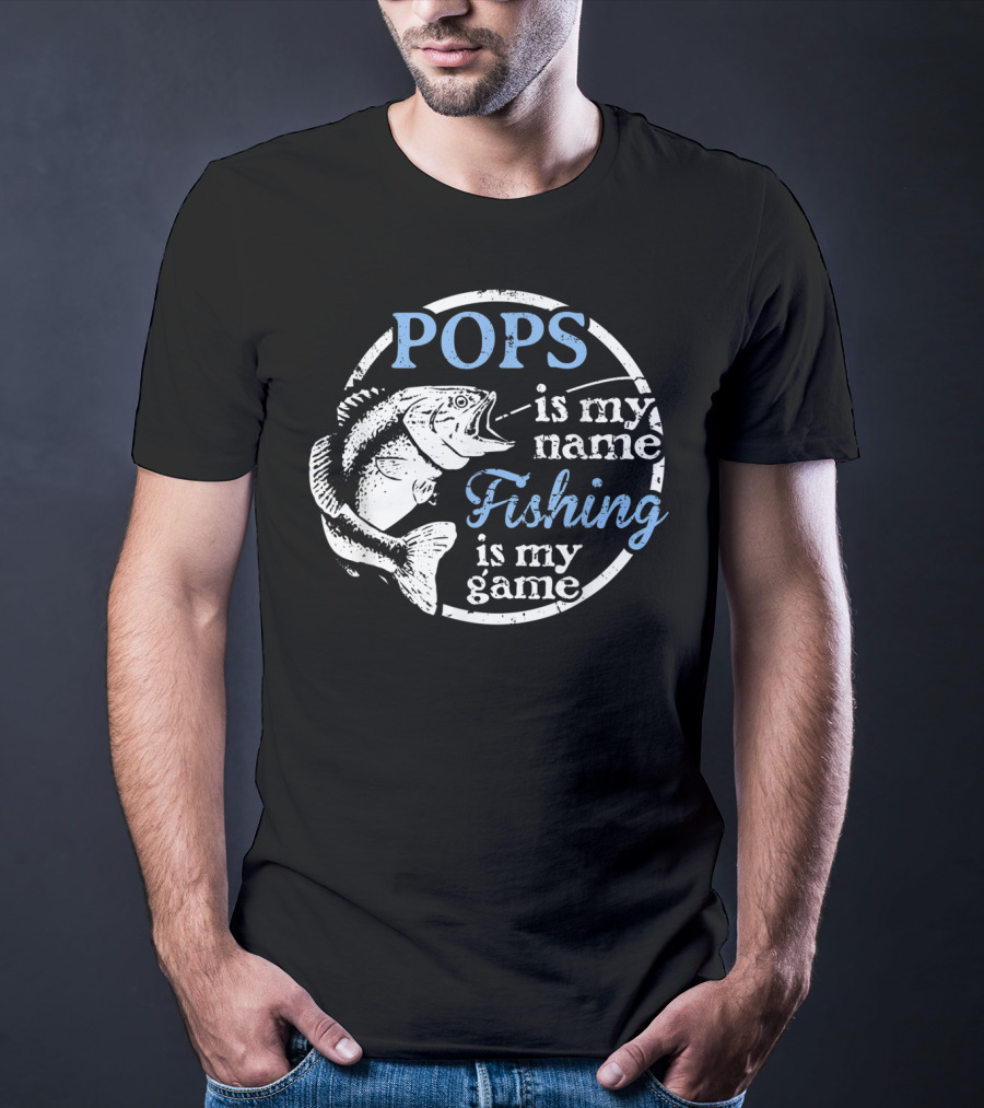 POPS Is My Name Fishing Is My Game T-Shirt