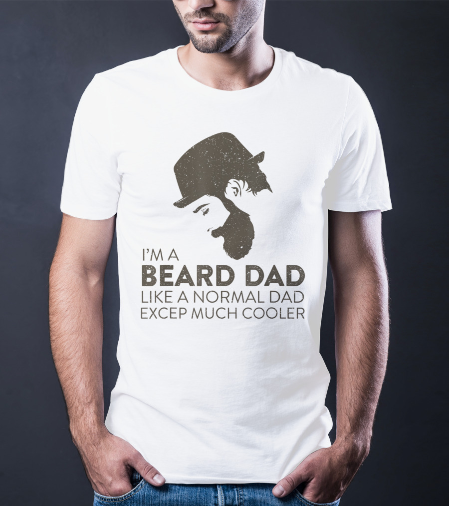 I'm A Beard Dad Like A Normal Dad Except Much Cooler T-Shirt