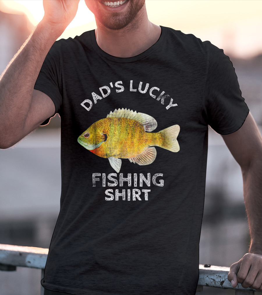 Dad's Lucky Fishing Shirt Bream Bluegil T-Shirt