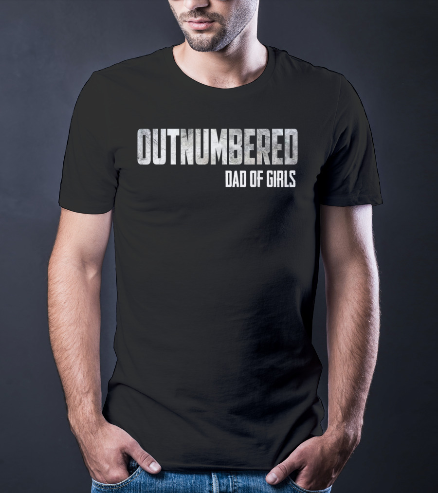 OUTNUMBERED DAD OF GIRLS T-Shirt