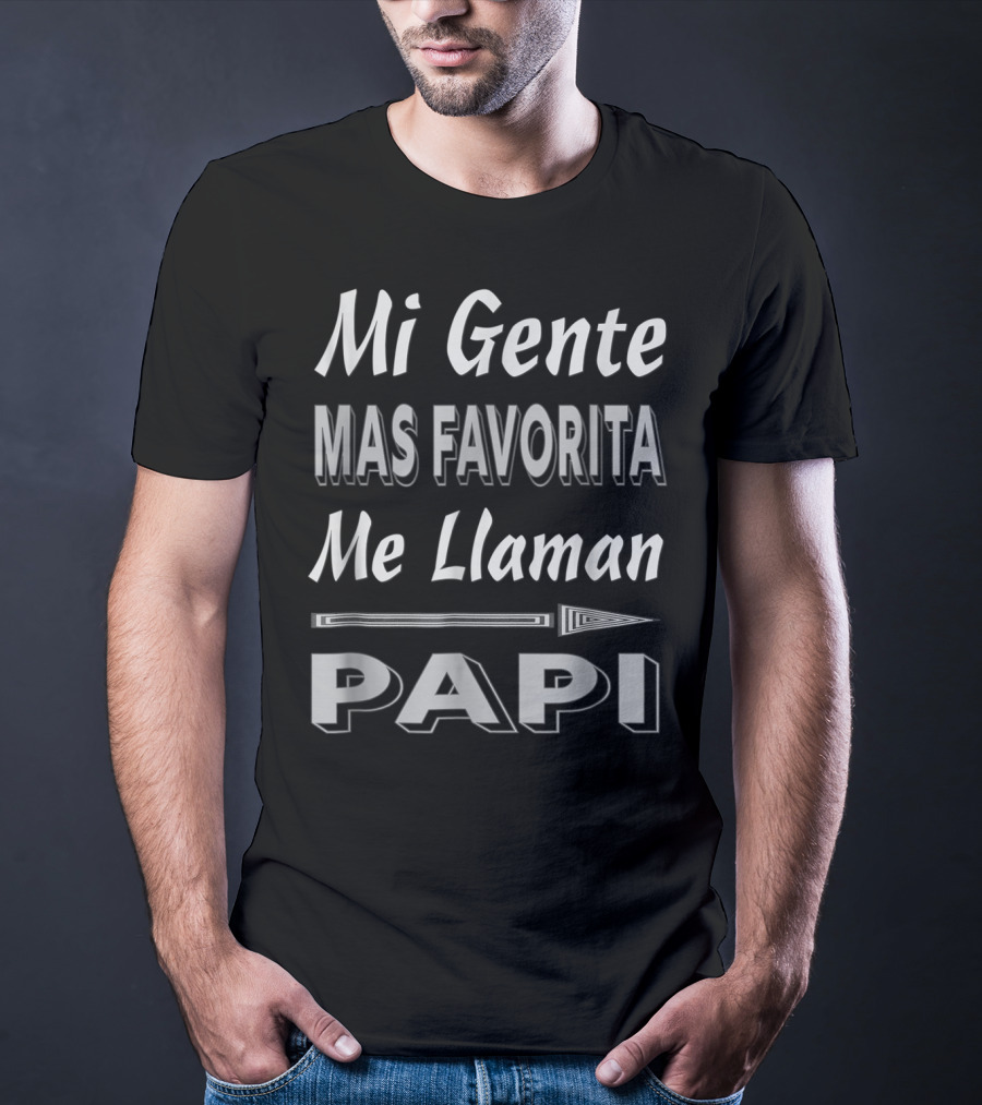 Mi Gente Mas Favorita Me Llaman Papi Father's Day T-Shirt
