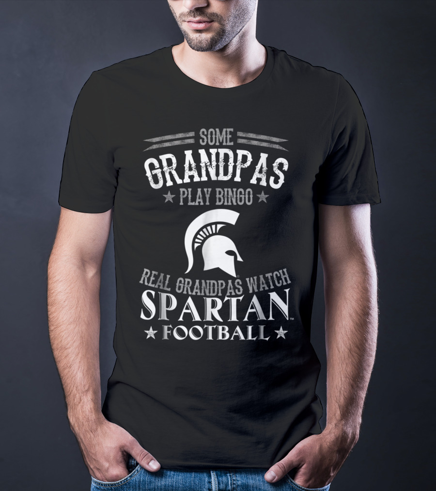 Some Grandpas Play Bingo Real Grandpas Watch Spartan Football T-Shirt