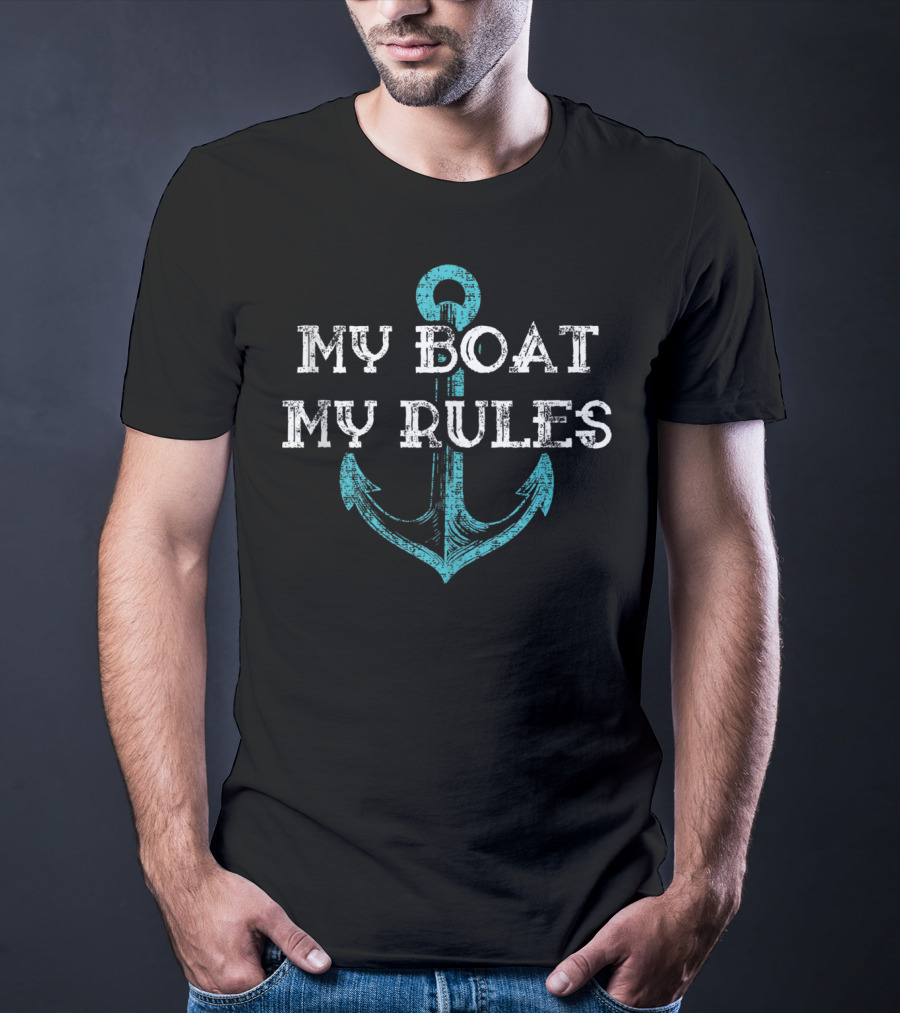 My Boat My Rules Captain Boater Boating Pontoon Anchor T-Shirt