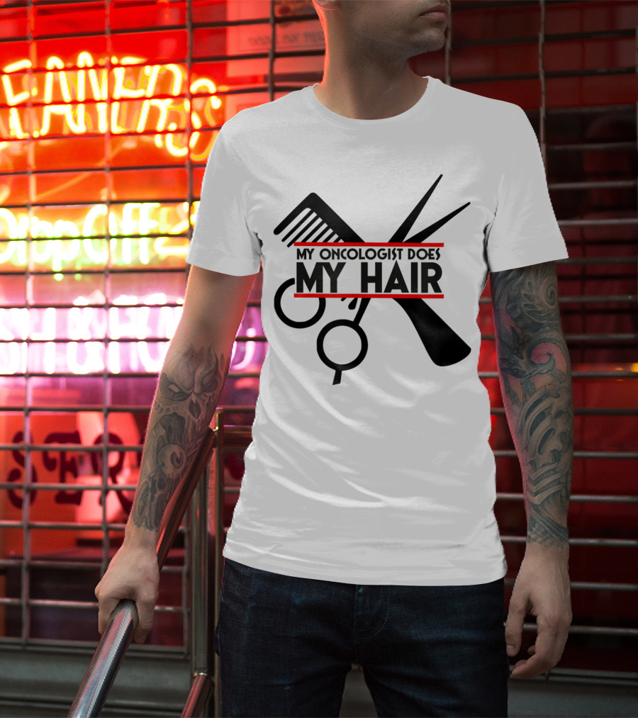 My Oncologist Does My Hair Cancer Patient Comb Scissors T-Shirt