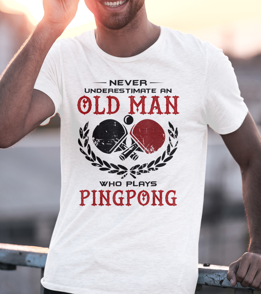 Old Man Ping Pong Player Never Underestimate Skillful Mastery T-Shirt
