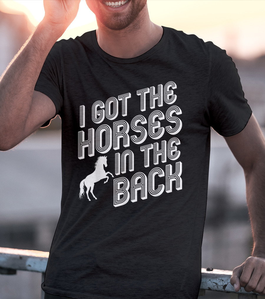 I Got The Horses In The Back Country Rap Music T-Shirt