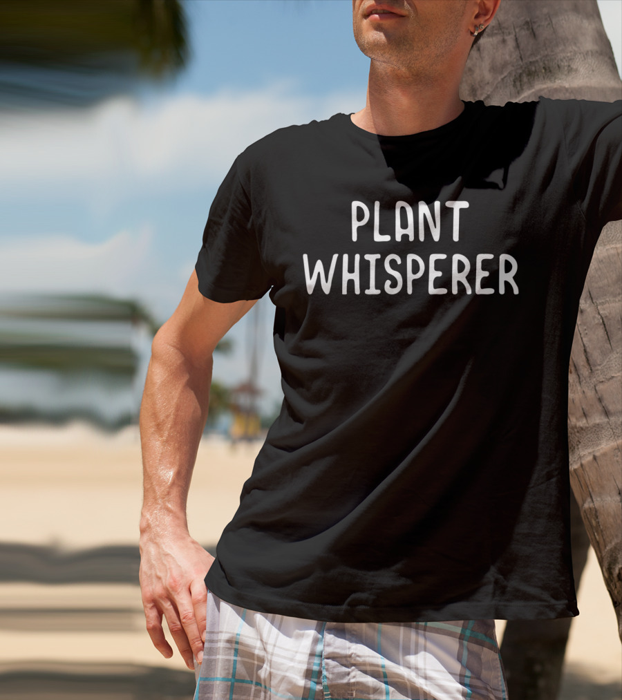Plant Whisperer Gardener T-Shirt
