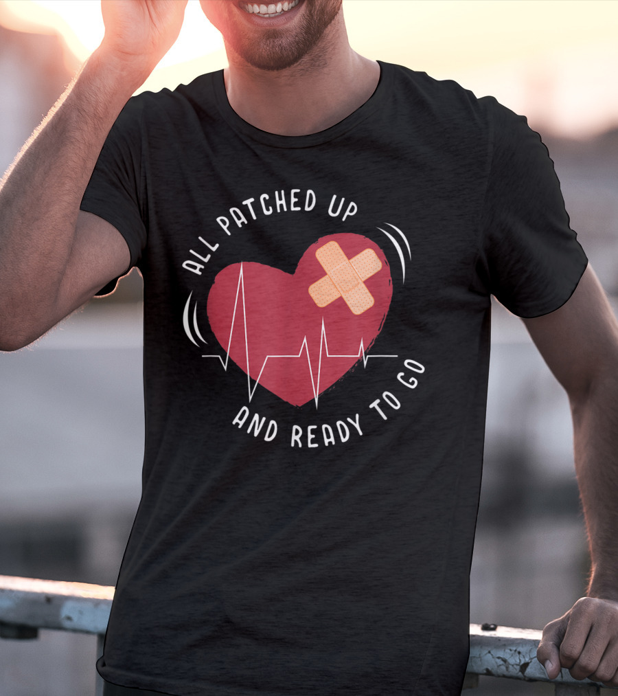 All Patched Up Heart Surgery Bypass Recovery Ready To Go T-Shirt