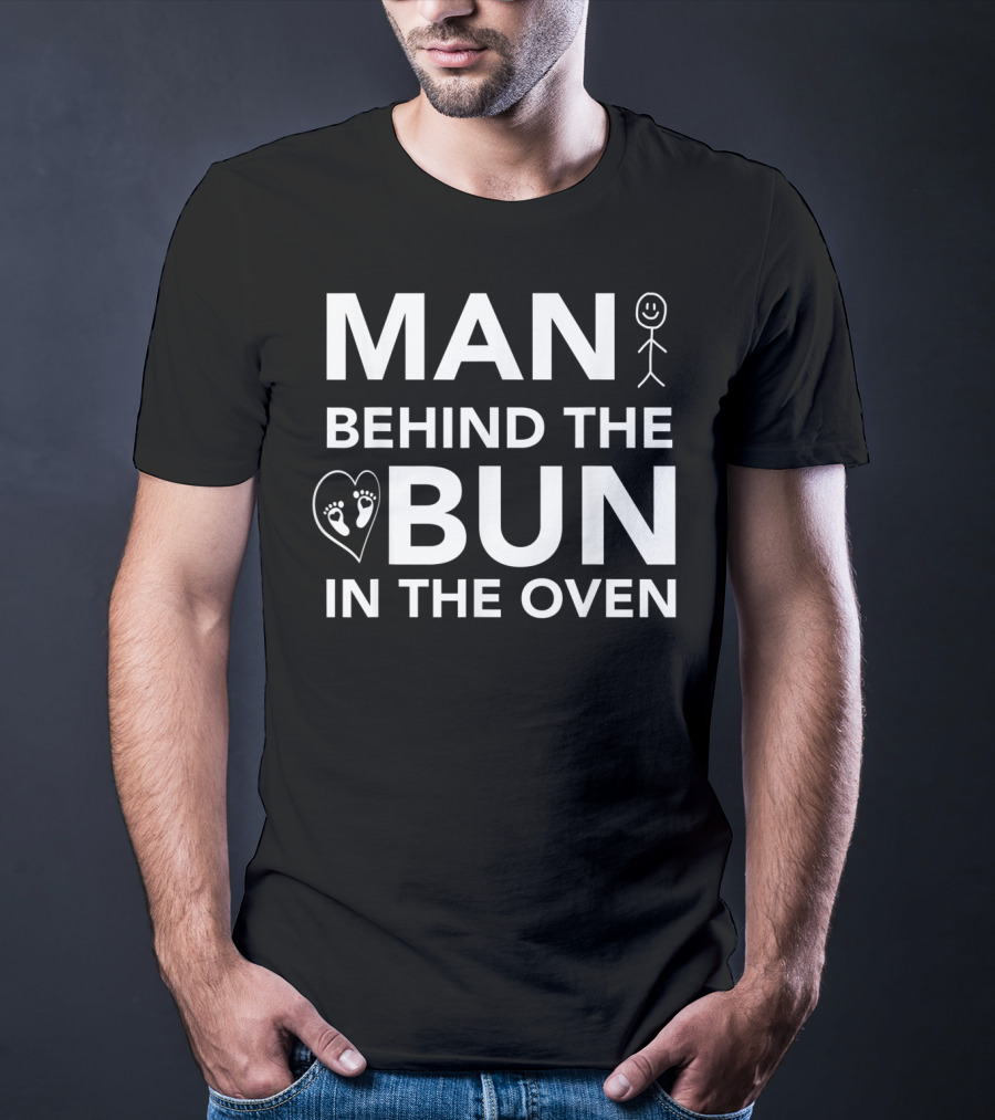 Man Behind The Bun IN The Oven T-Shirt
