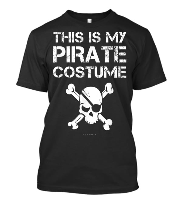 This Is My Pirate Costume Skull Crossbones Funny Pirate T-Shirt