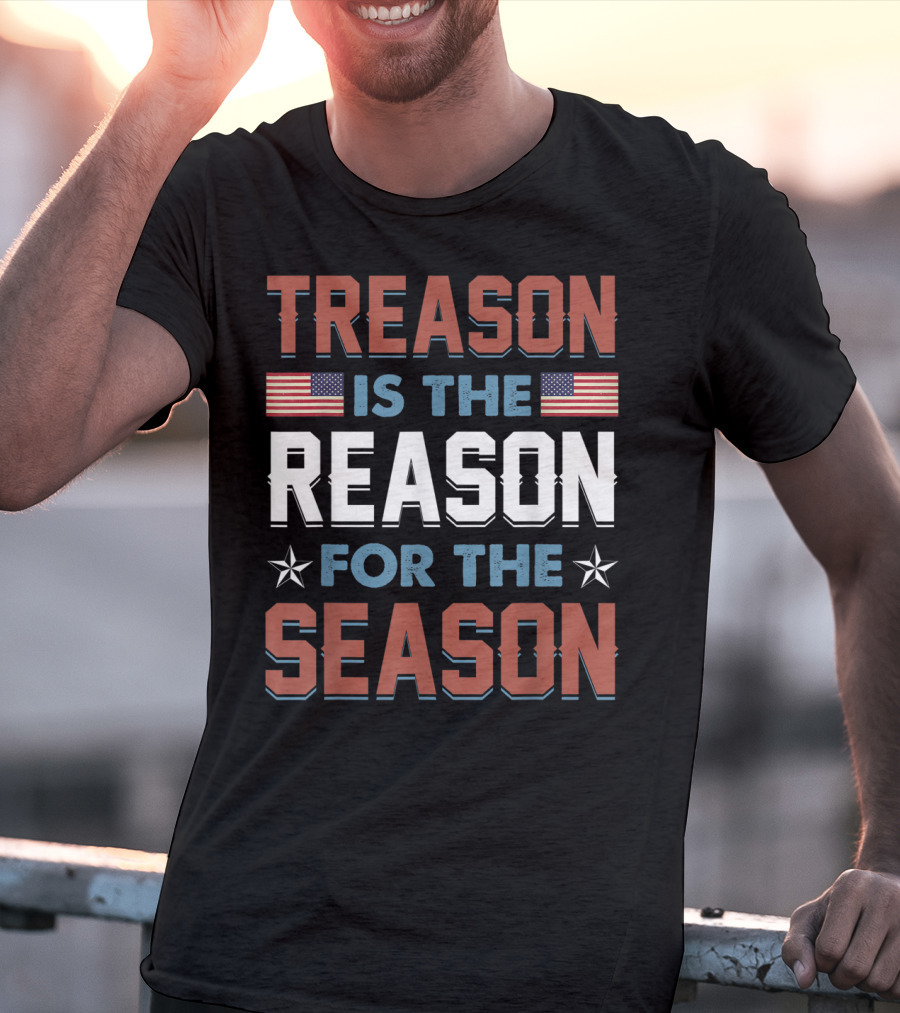 Treason Is The Reason For The Season USA Flag Stars T-Shirt