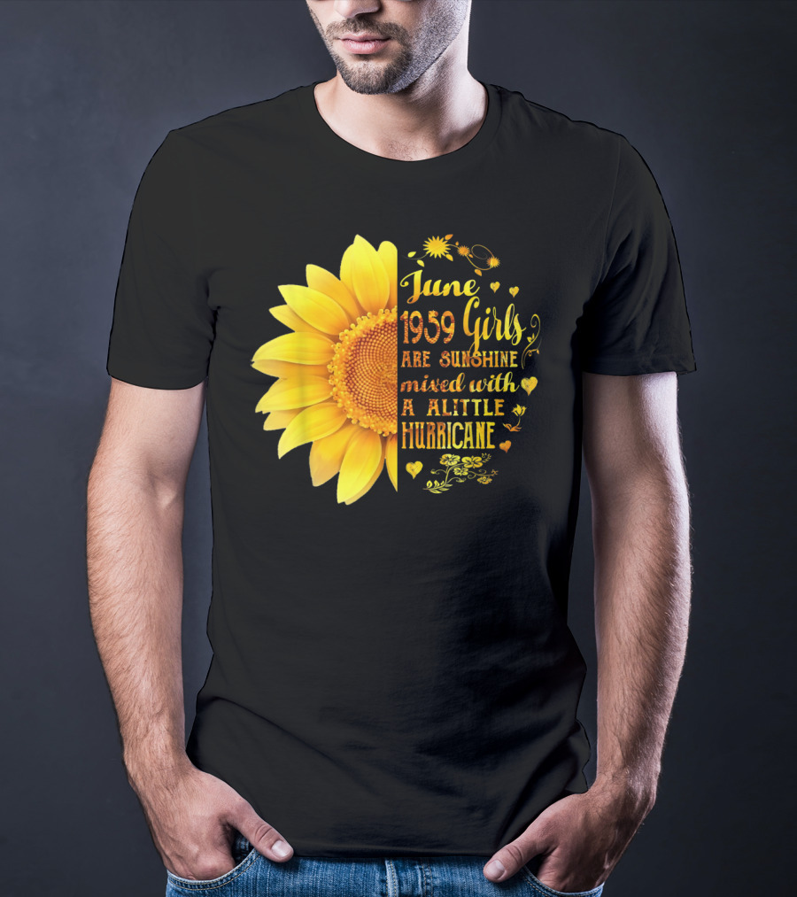 June 1959 Girls Are Sunshine Mixed With A Little Hurricane Sunflower T-Shirt