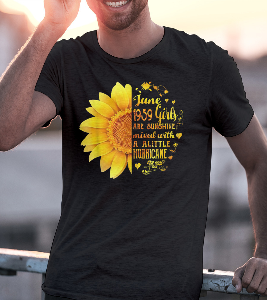June 1959 Girls Are Sunshine Mixed With A Little Hurricane Sunflower T-Shirt
