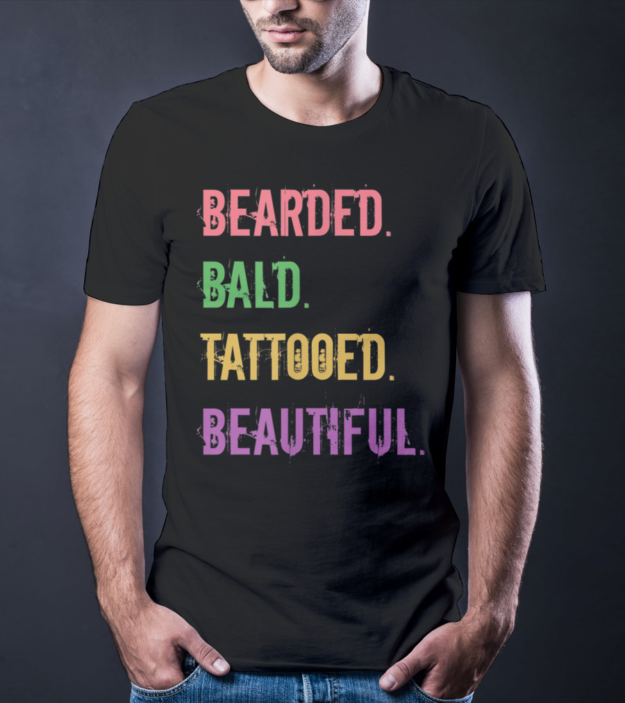 Bearded Bald Tattooed Beautiful T-Shirt